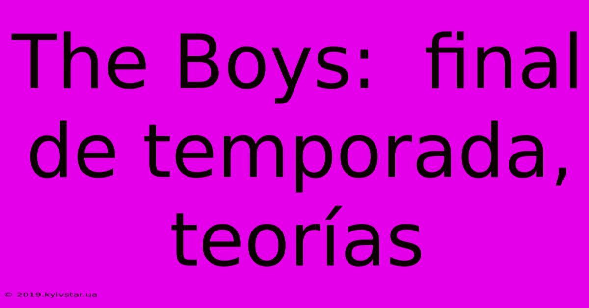 The Boys:  Final De Temporada, Teorías