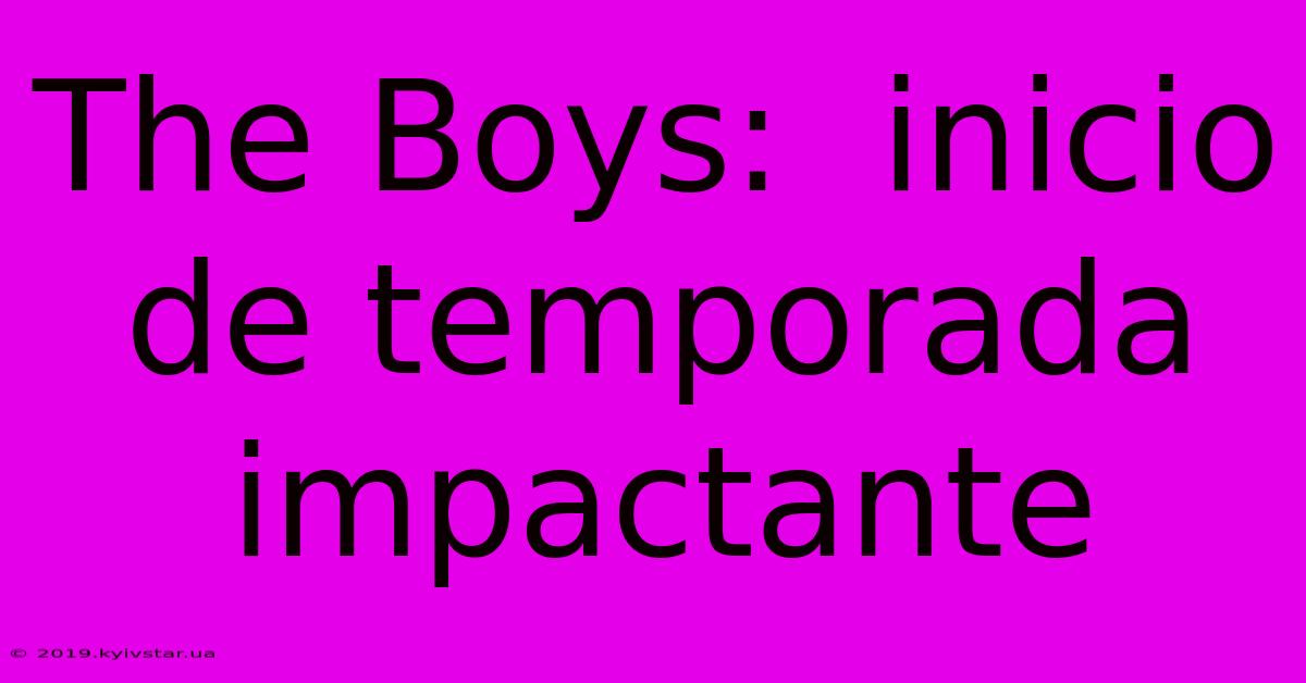 The Boys:  Inicio De Temporada Impactante