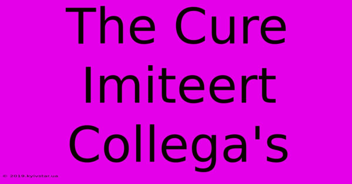 The Cure Imiteert Collega's 