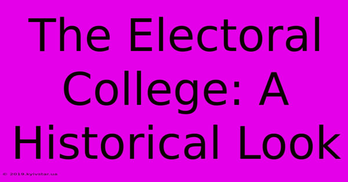 The Electoral College: A Historical Look 