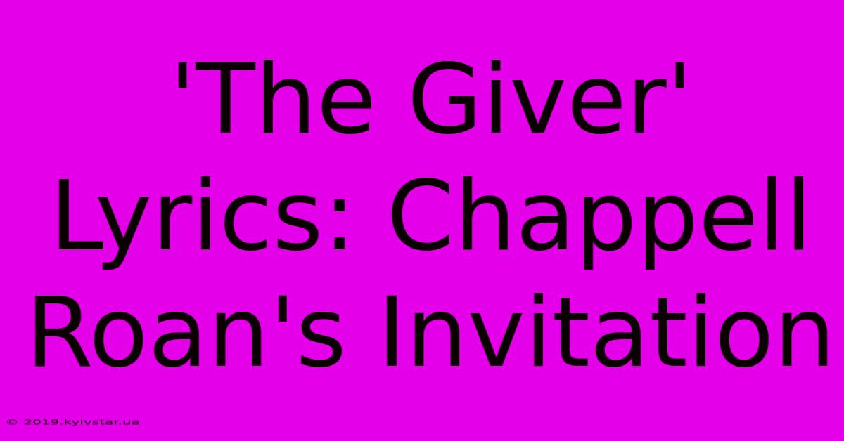 'The Giver' Lyrics: Chappell Roan's Invitation