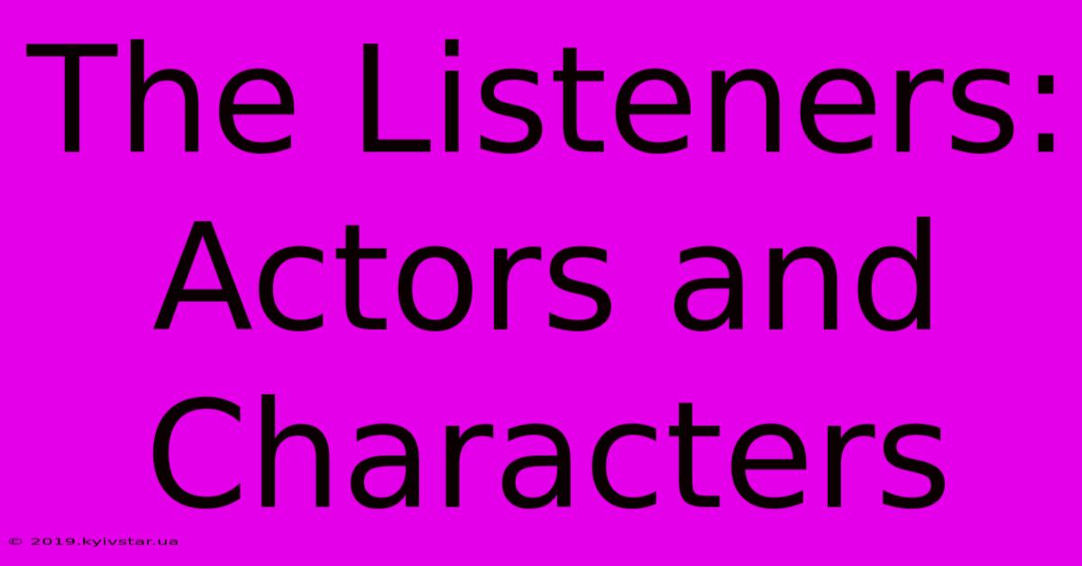 The Listeners: Actors And Characters