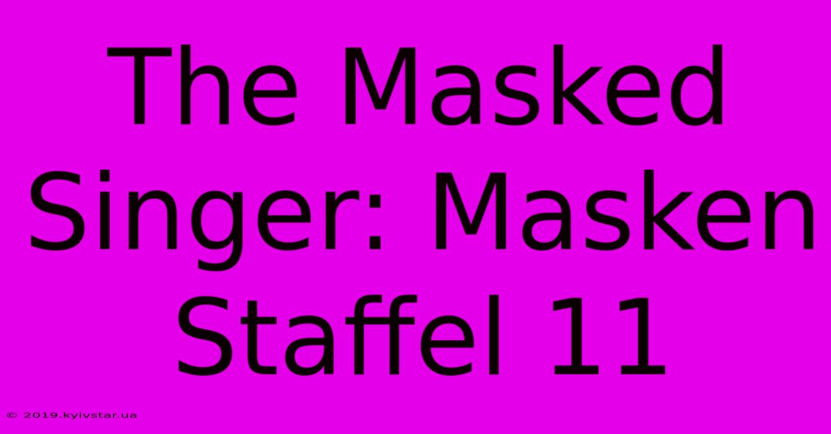 The Masked Singer: Masken Staffel 11