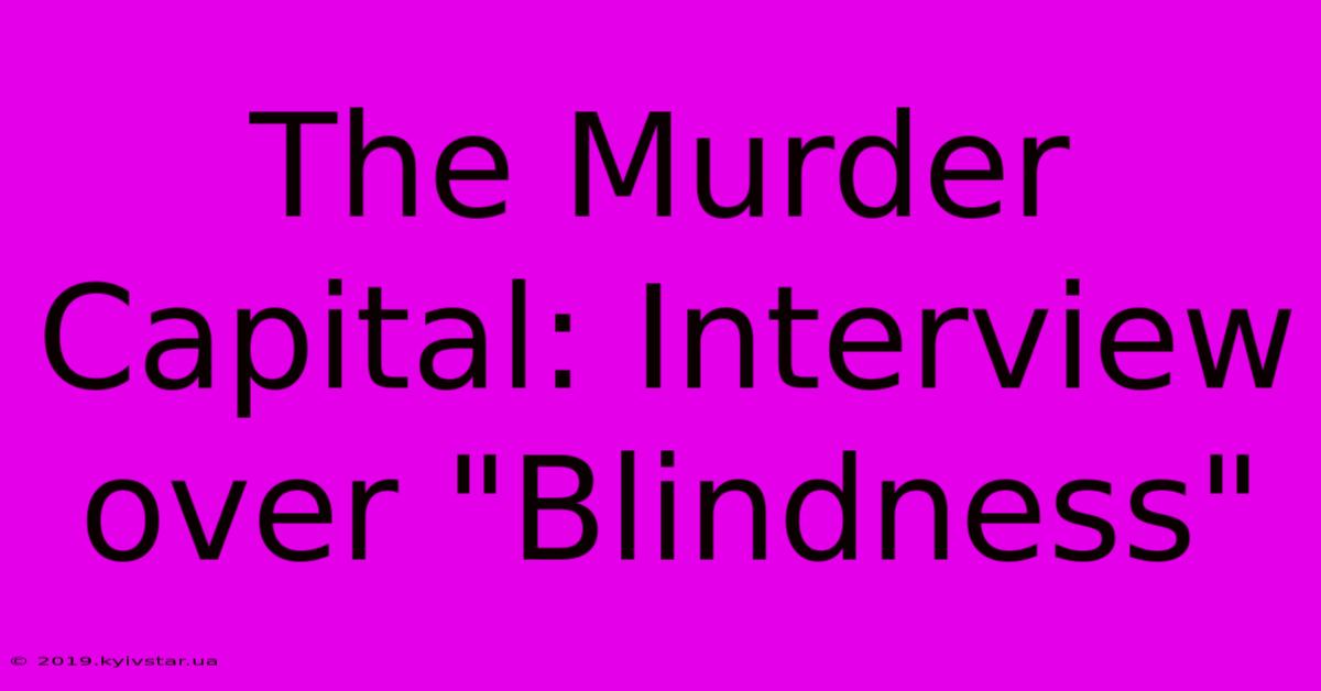 The Murder Capital: Interview Over 