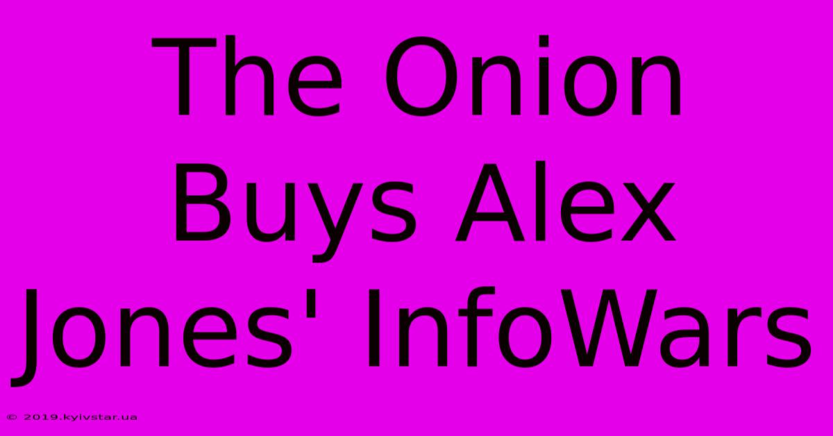 The Onion Buys Alex Jones' InfoWars 