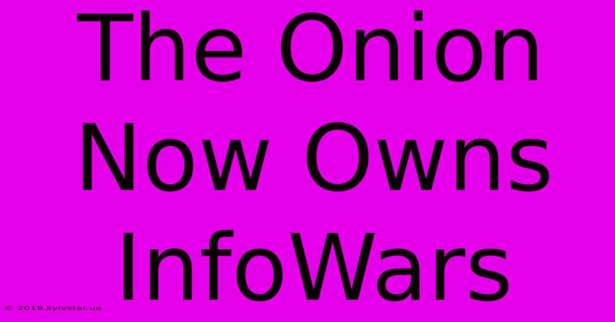 The Onion Now Owns InfoWars 