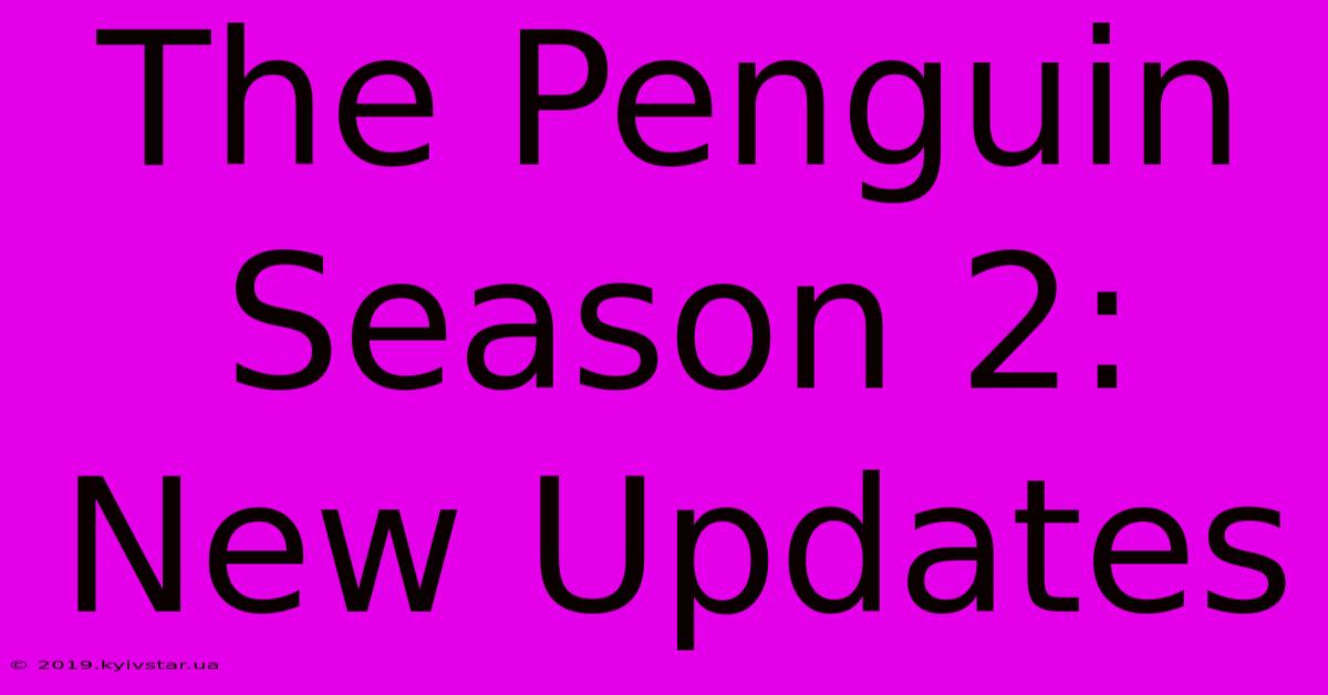 The Penguin Season 2: New Updates