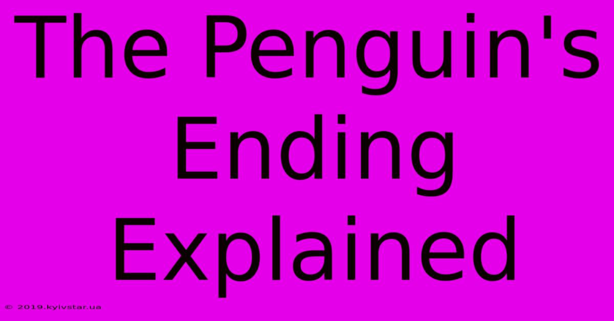 The Penguin's Ending Explained