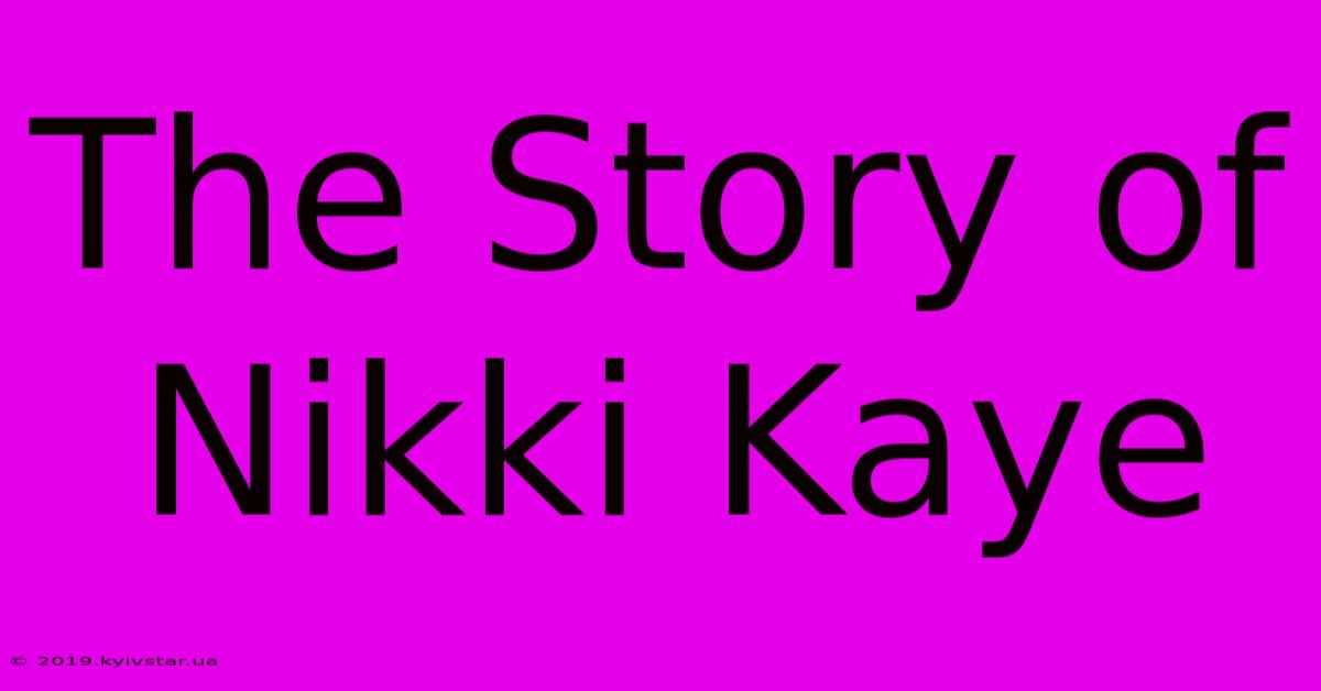 The Story Of Nikki Kaye