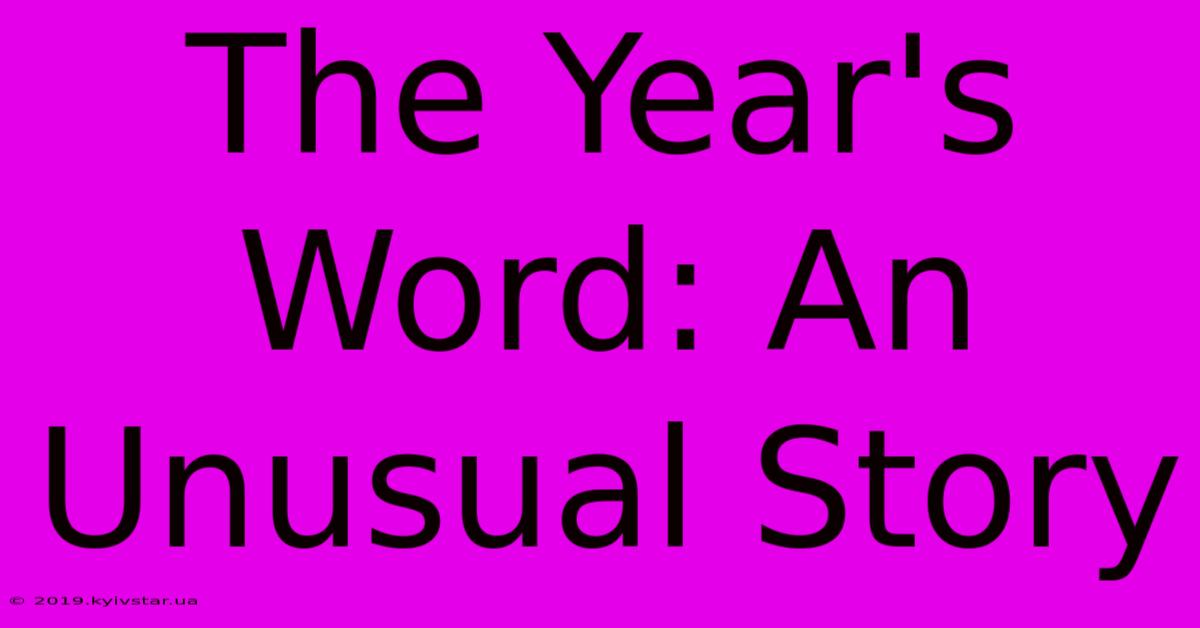 The Year's Word: An Unusual Story