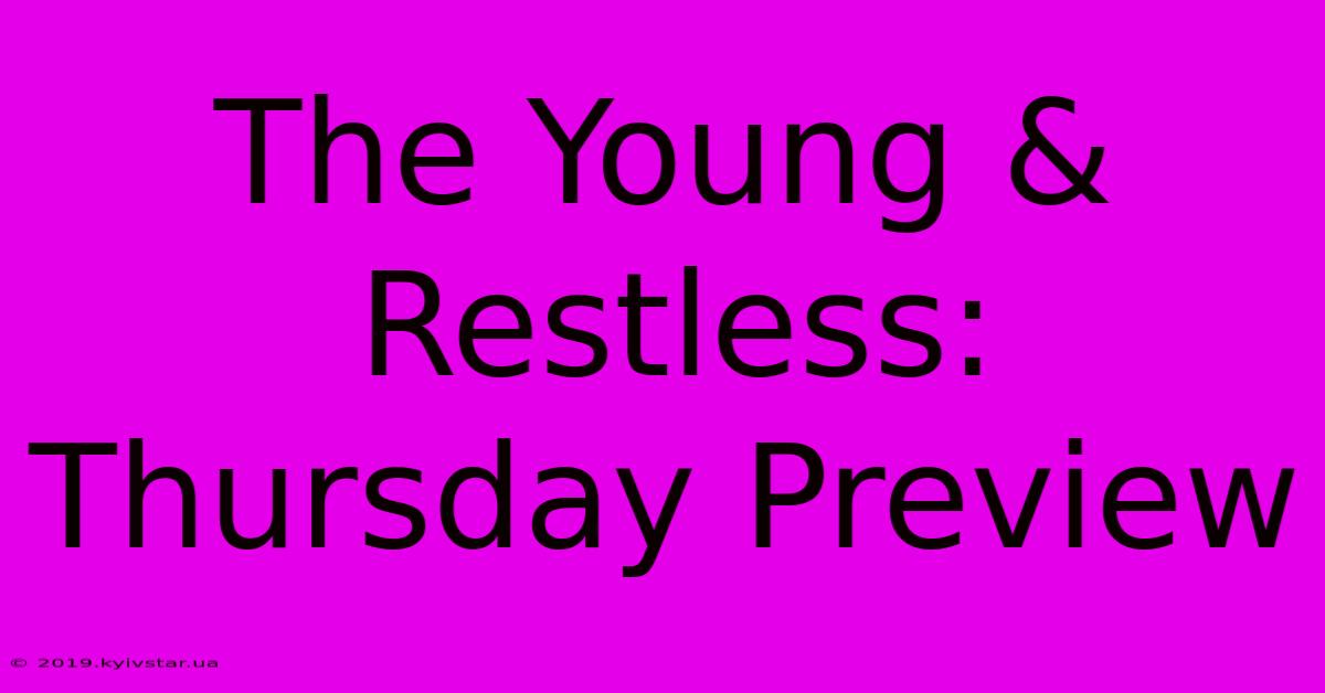 The Young & Restless: Thursday Preview