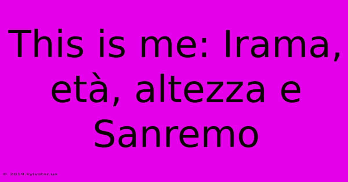 This Is Me: Irama, Età, Altezza E Sanremo