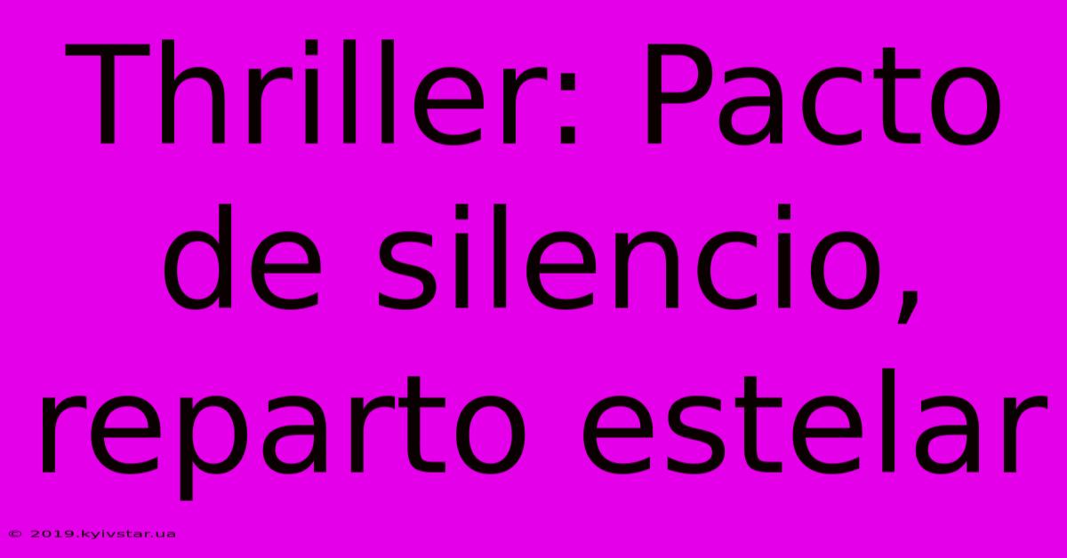 Thriller: Pacto De Silencio, Reparto Estelar