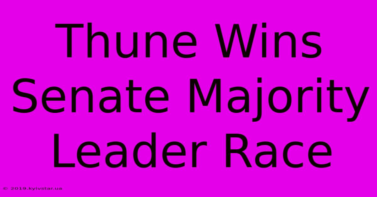 Thune Wins Senate Majority Leader Race 