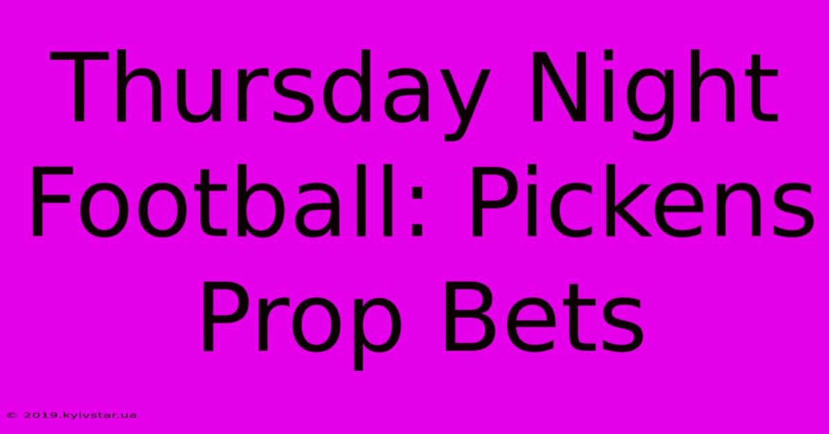 Thursday Night Football: Pickens Prop Bets