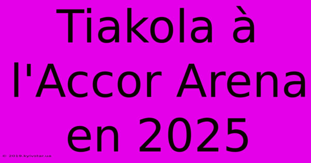 Tiakola À L'Accor Arena En 2025