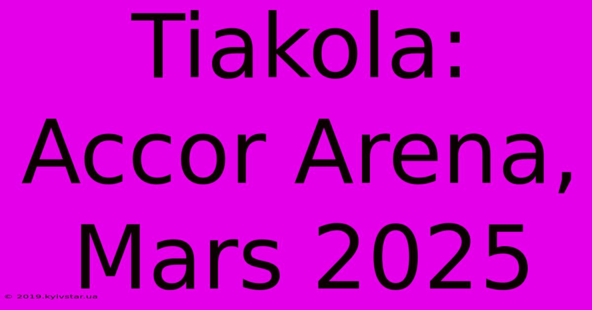 Tiakola: Accor Arena, Mars 2025