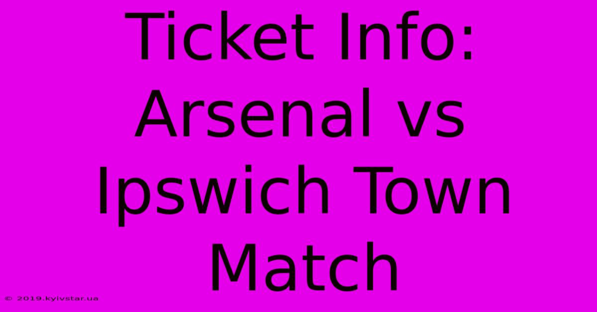 Ticket Info: Arsenal Vs Ipswich Town Match