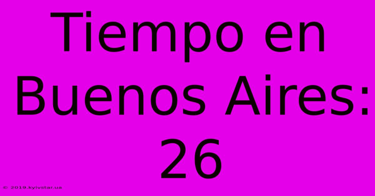 Tiempo En Buenos Aires: 26