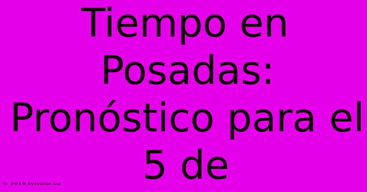 Tiempo En Posadas: Pronóstico Para El 5 De