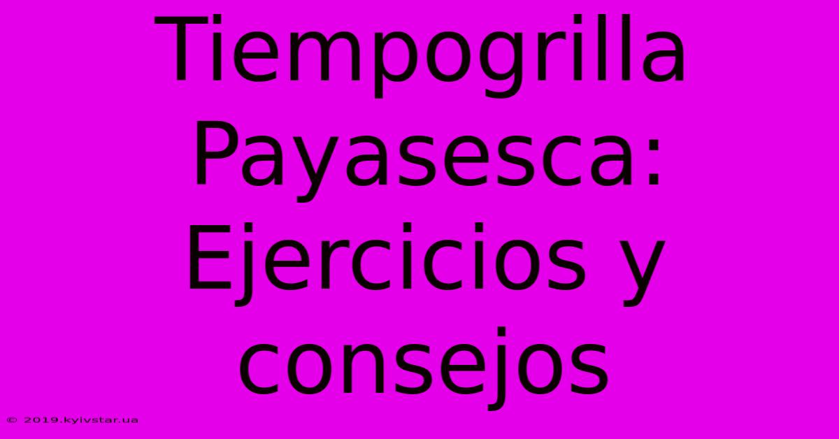 Tiempogrilla Payasesca: Ejercicios Y Consejos