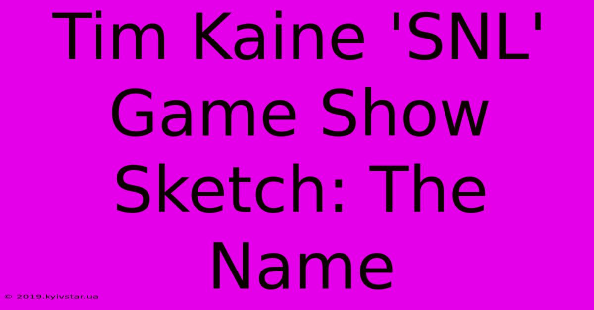 Tim Kaine 'SNL' Game Show Sketch: The Name