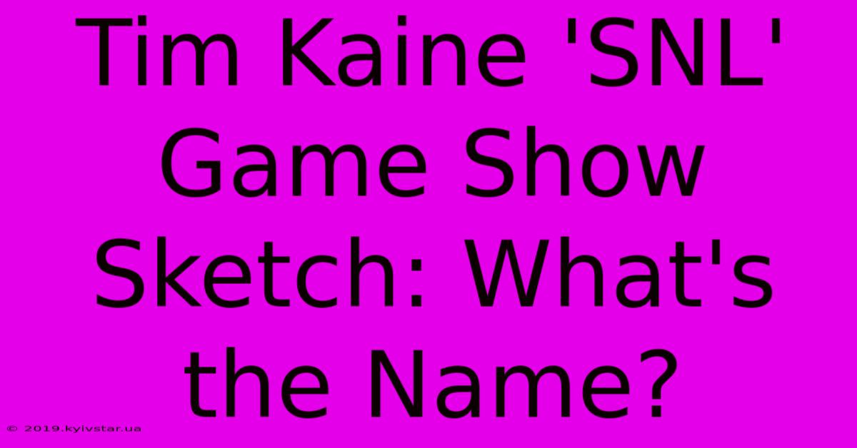 Tim Kaine 'SNL' Game Show Sketch: What's The Name?