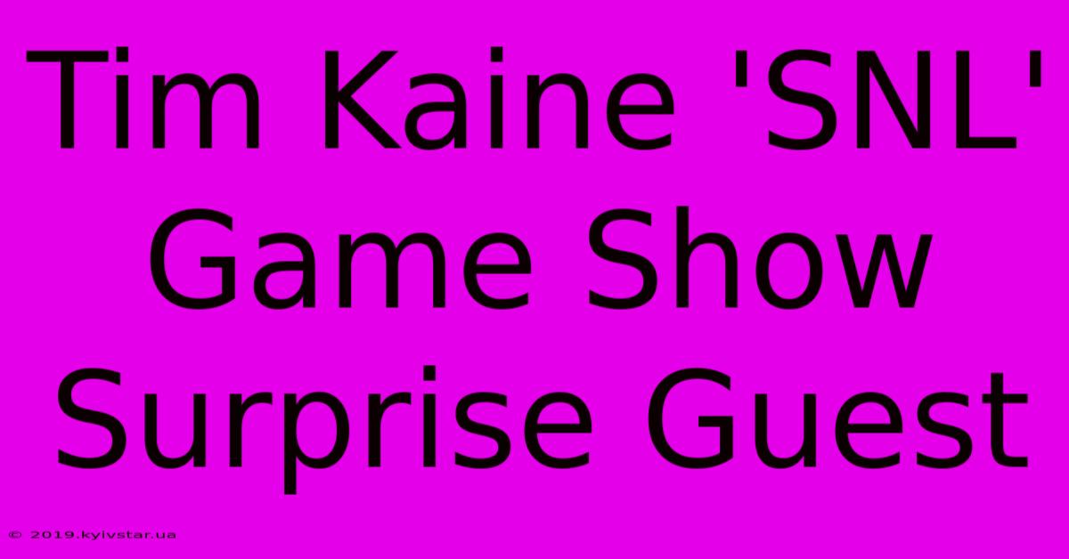 Tim Kaine 'SNL' Game Show Surprise Guest 