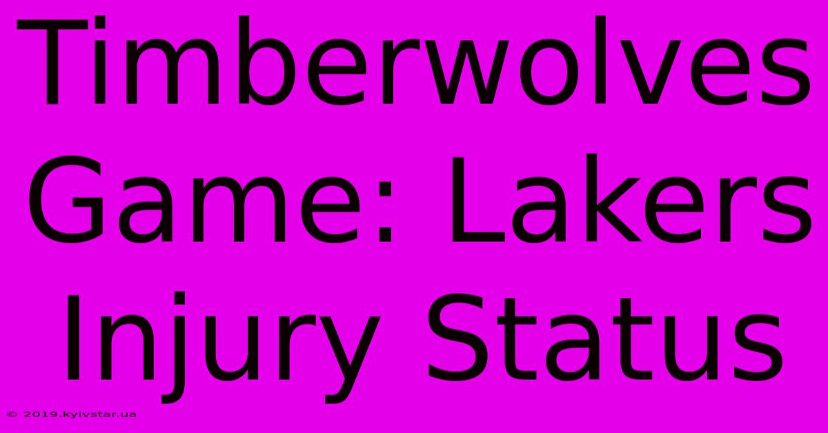 Timberwolves Game: Lakers Injury Status