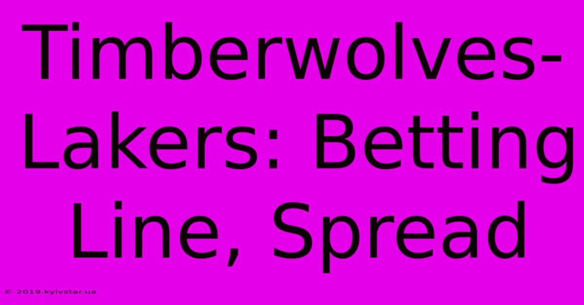 Timberwolves-Lakers: Betting Line, Spread