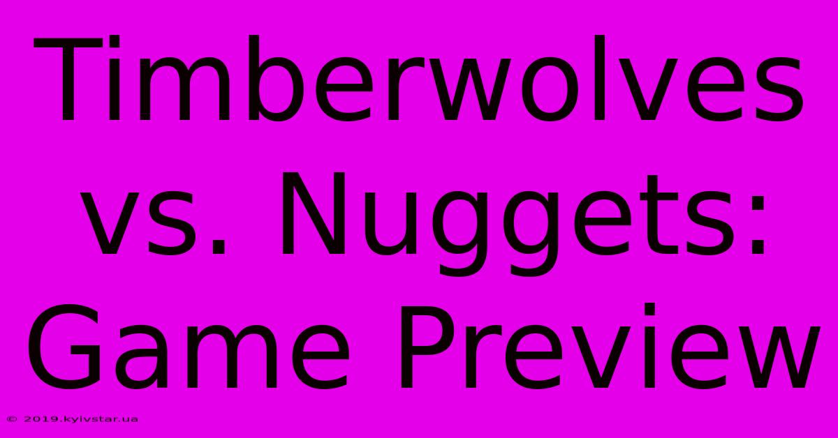 Timberwolves Vs. Nuggets: Game Preview