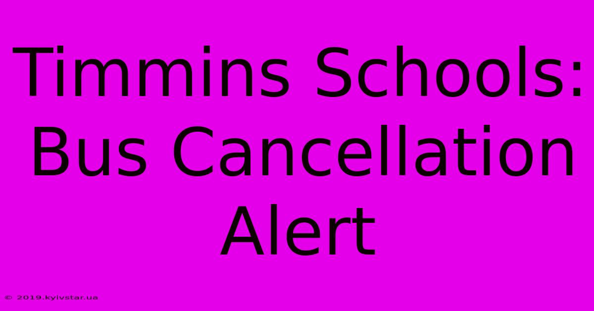 Timmins Schools: Bus Cancellation Alert