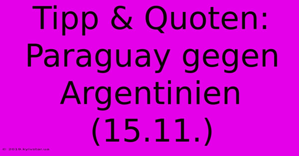 Tipp & Quoten: Paraguay Gegen Argentinien (15.11.)