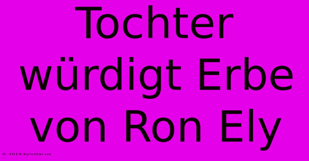 Tochter Würdigt Erbe Von Ron Ely 