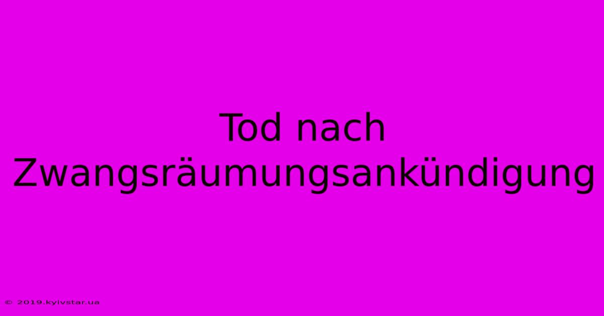 Tod Nach Zwangsräumungsankündigung