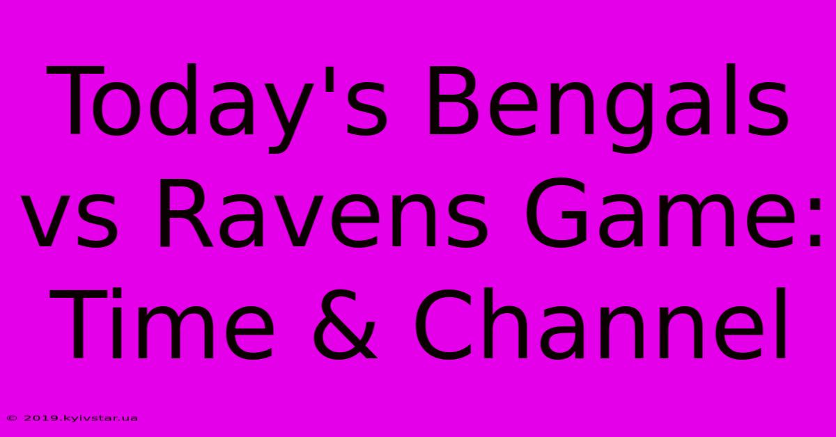 Today's Bengals Vs Ravens Game: Time & Channel 