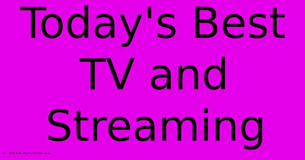 Today's Best TV And Streaming