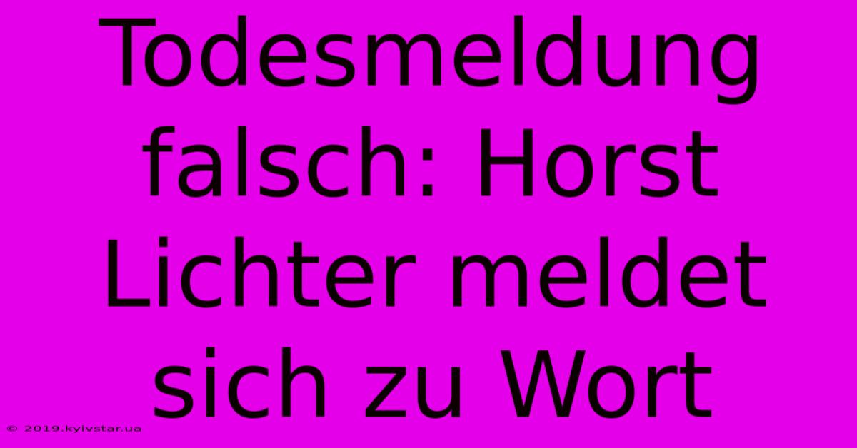 Todesmeldung Falsch: Horst Lichter Meldet Sich Zu Wort