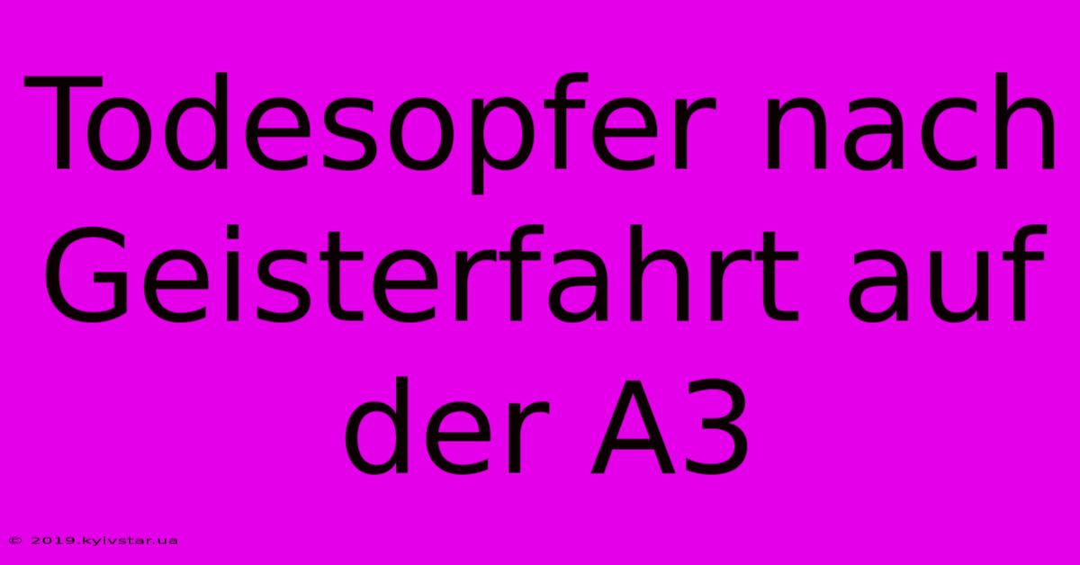 Todesopfer Nach Geisterfahrt Auf Der A3