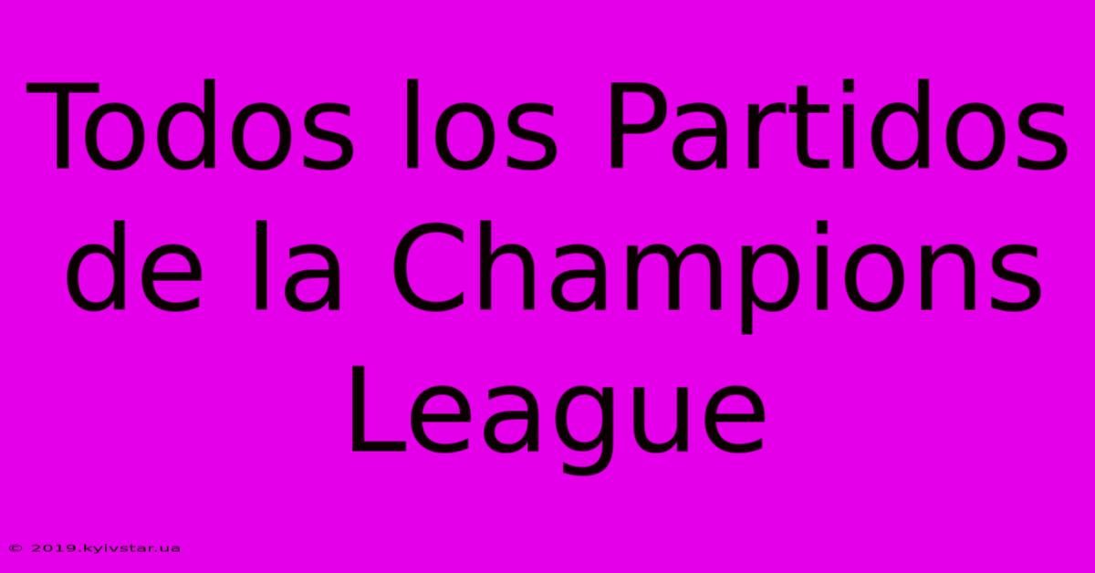 Todos Los Partidos De La Champions League