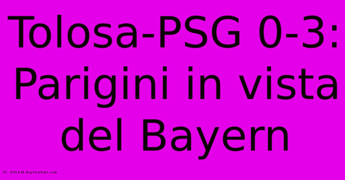 Tolosa-PSG 0-3:  Parigini In Vista Del Bayern