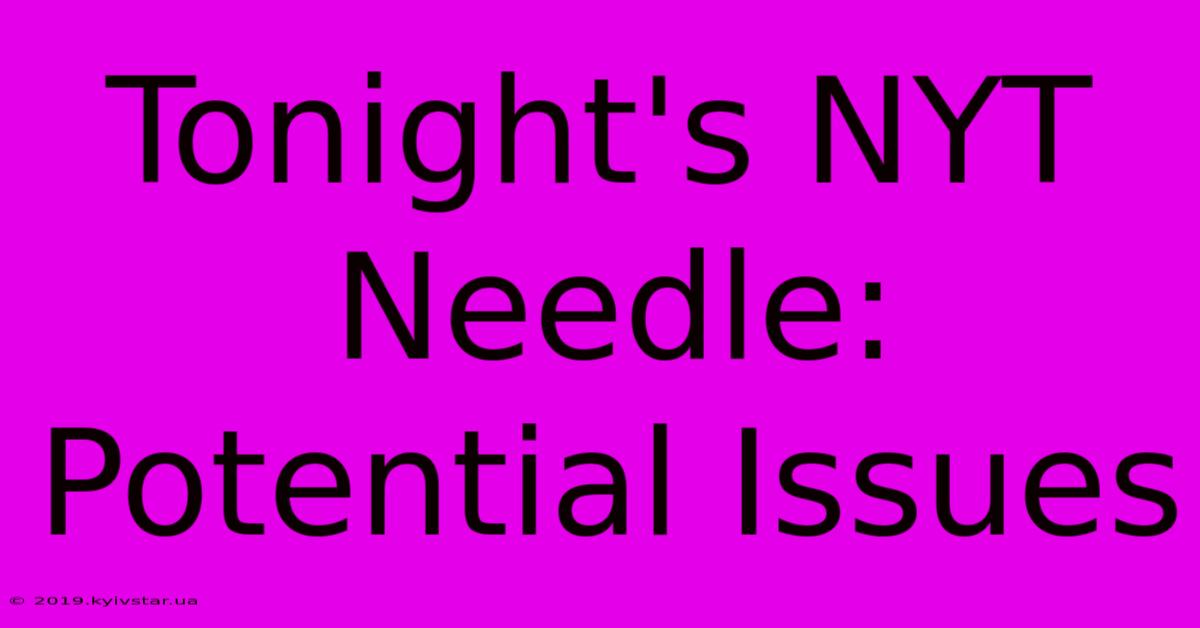 Tonight's NYT Needle: Potential Issues 