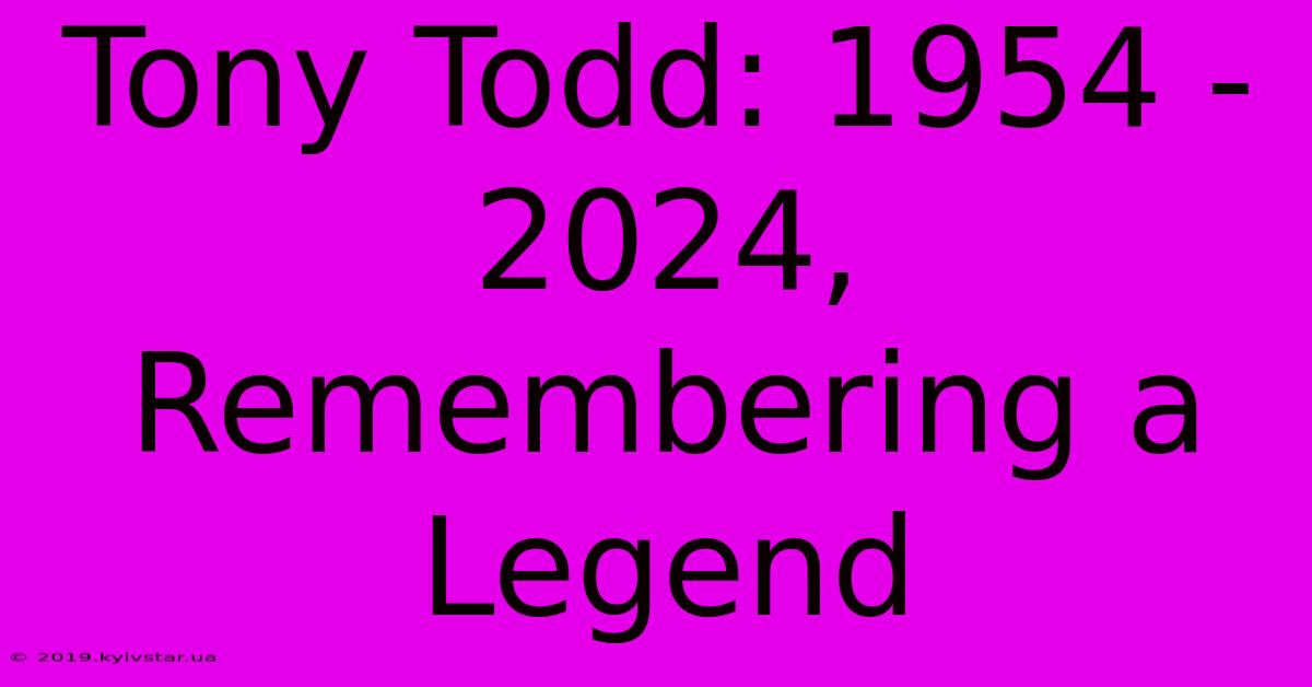 Tony Todd: 1954 - 2024, Remembering A Legend