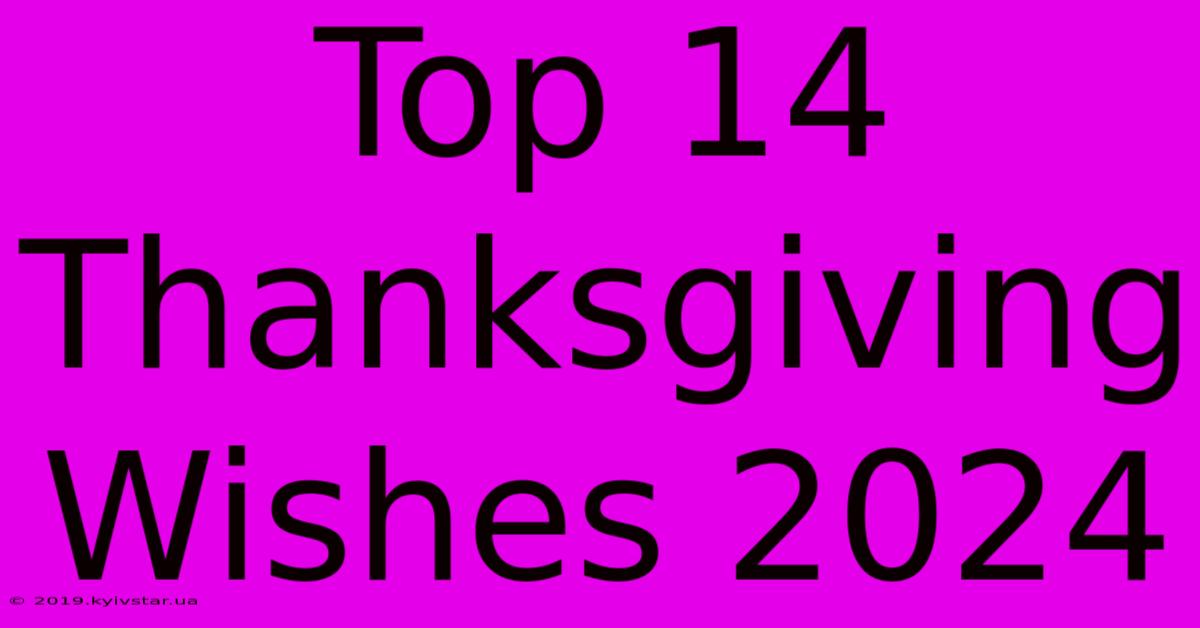 Top 14 Thanksgiving Wishes 2024