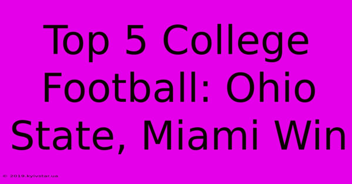 Top 5 College Football: Ohio State, Miami Win