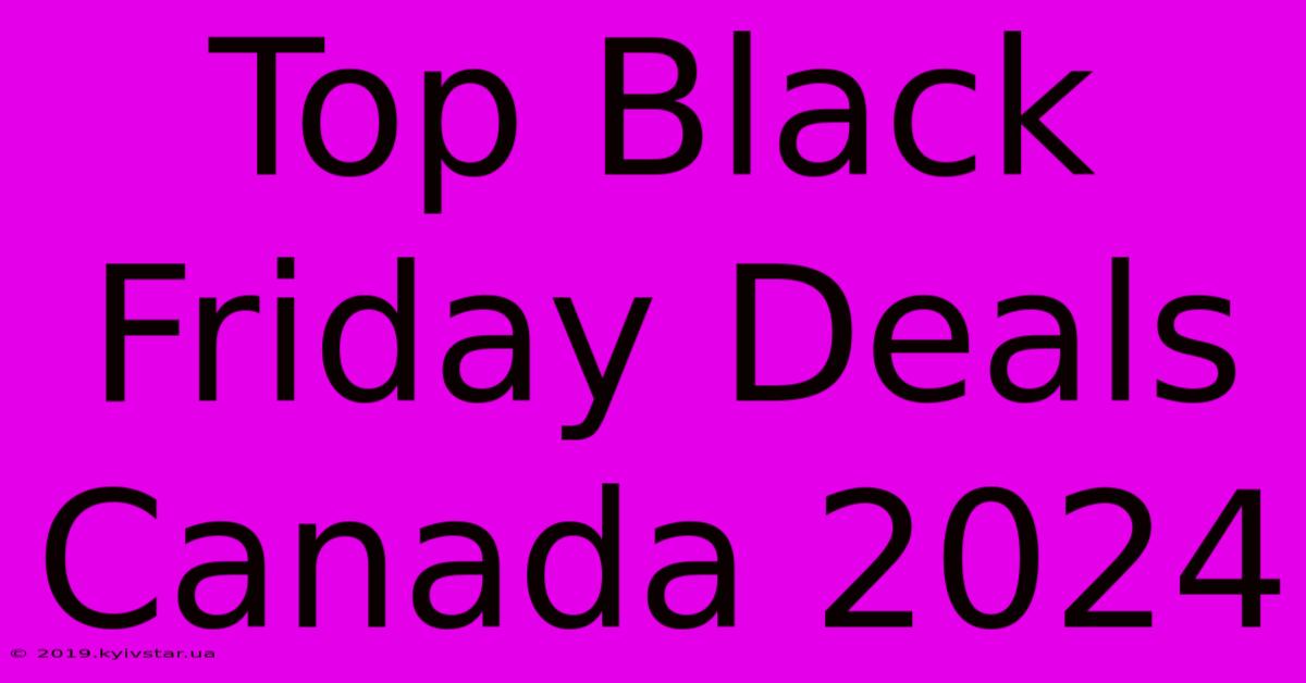 Top Black Friday Deals Canada 2024