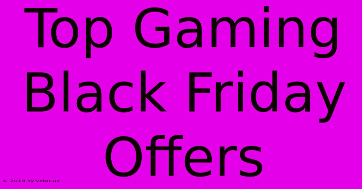 Top Gaming Black Friday Offers