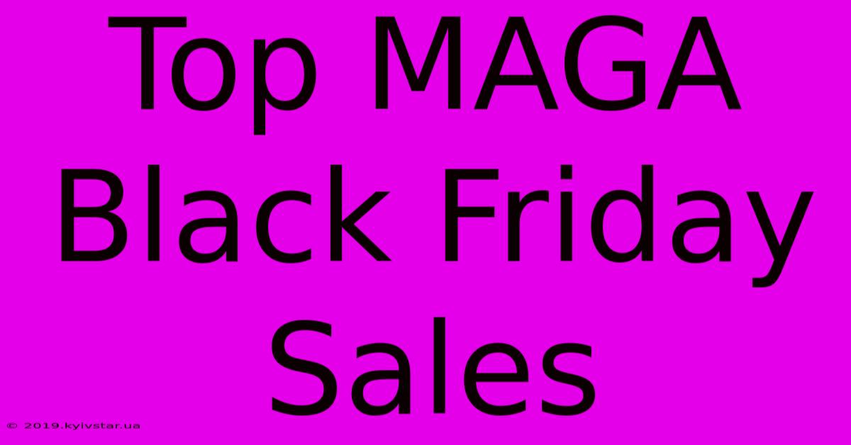 Top MAGA Black Friday Sales