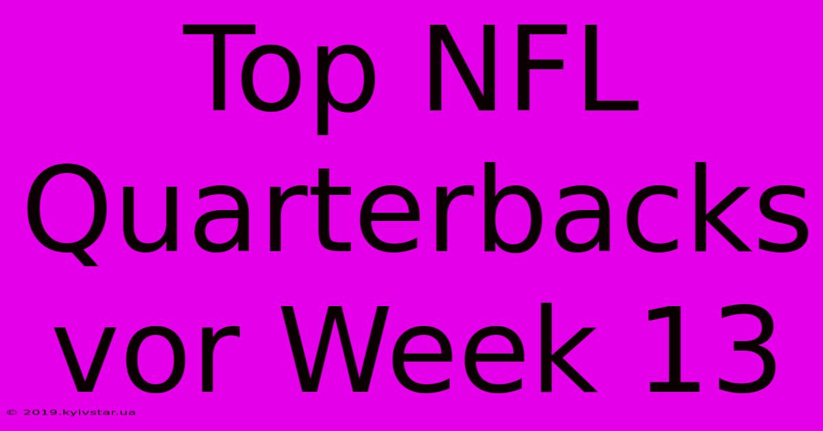 Top NFL Quarterbacks Vor Week 13