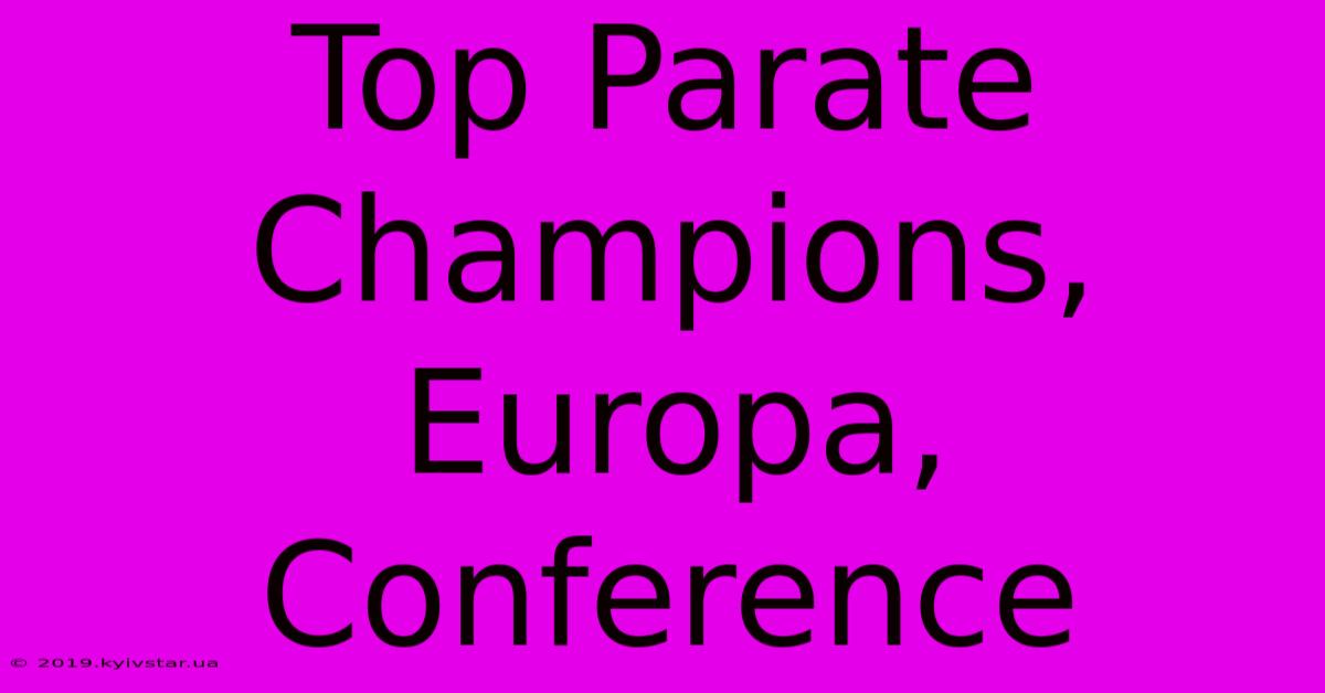 Top Parate Champions, Europa, Conference